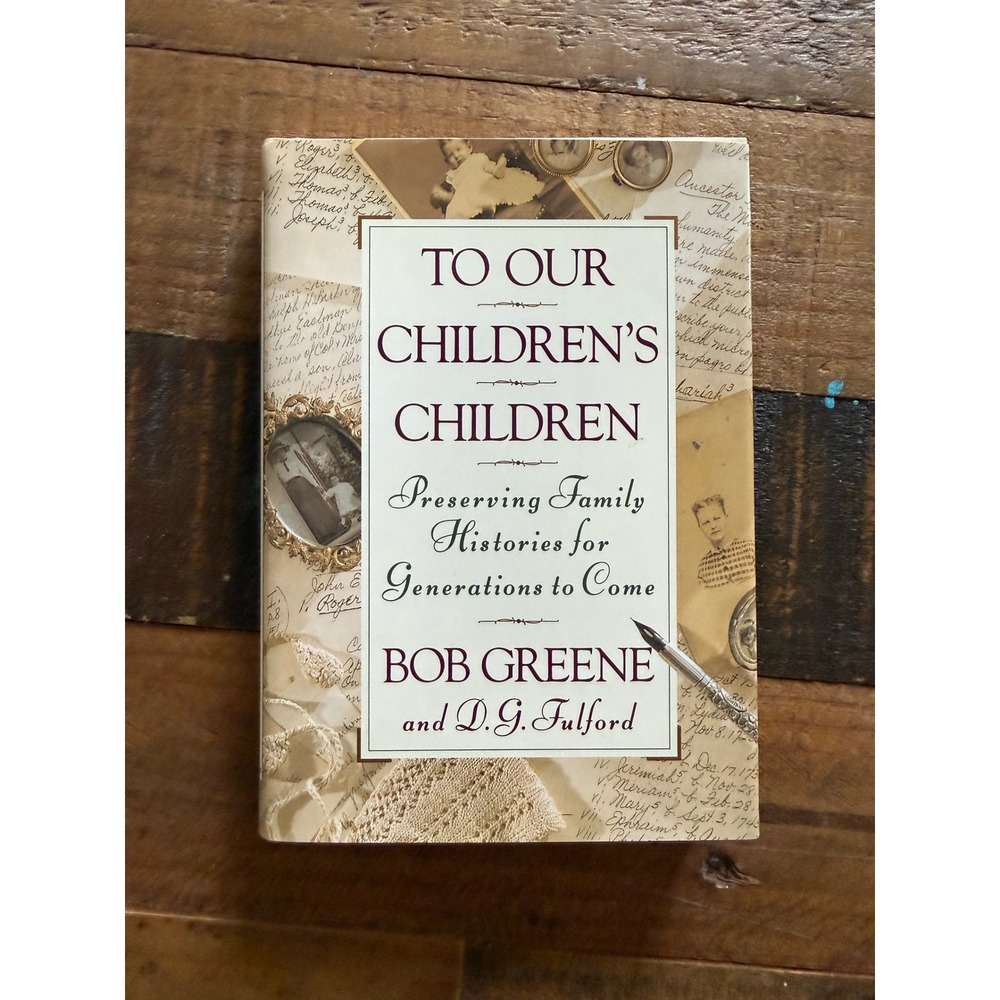 To Our Children's Children Bob Greene DG Fulford Hardcover Genealogy Book